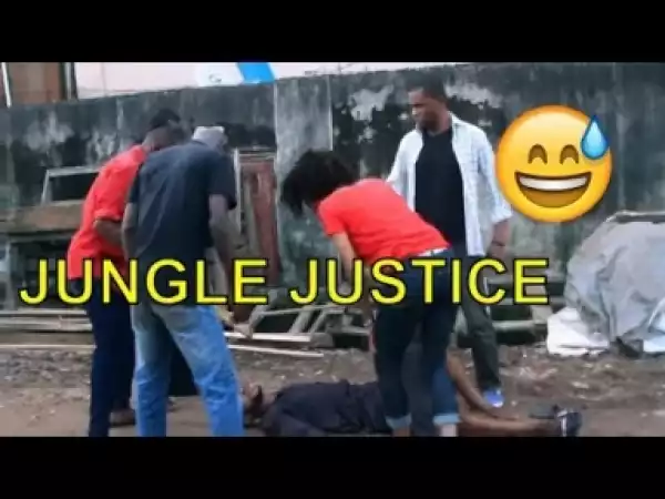 Video: Naija Comedy - Jungle Justice  (Comedy Skit)